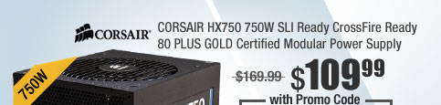 CORSAIR HX750 750W SLI Ready CrossFire Ready 80 PLUS GOLD Certified Modular Power Supply