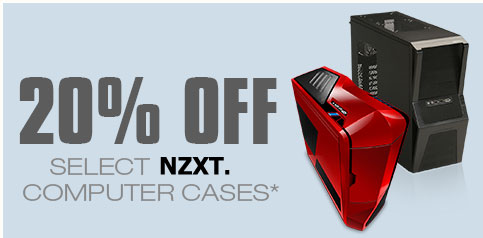20% OFF SELECT NZXT COMPUTER CASES*