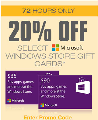 72 HOURS ONLY! 20% OFF SELECT MICROSOFT WINDOWS STORE GIFT CARDS*