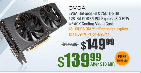 EVGA GeForce GTX 750 Ti 2GB 128-Bit GDDR5 PCI Express 3.0 FTW w/ ACX Cooling Video Card