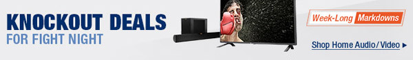 Knockout Deals for Fight Night. Week-long Markdowns. Shop Home Audio/Video