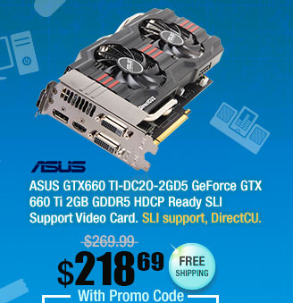 ASUS GTX660 TI-DC2O-2GD5 GeForce GTX 660 Ti 2GB GDDR5 HDCP Ready SLI Support Video Card