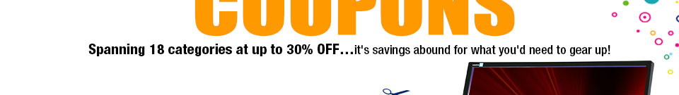 CROSS-CATEGORY COUPONS. Spanning 18 categories at up to 30% OFF…it's savings abound for what you'd need to gear up!