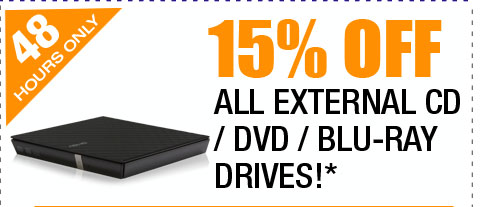 48 HOURS ONLY! 15% OFF ALL EXTERNAL CD / DVD / BLU-RAY DRIVES!*