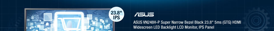 ASUS VN248H-P Super Narrow Bezel Black 23.8" 5ms (GTG) HDMI Widescreen LED Backlight LCD Monitor, IPS Panel
