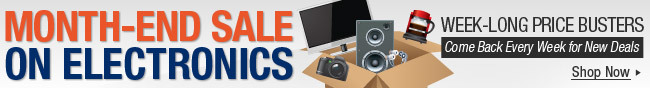 Month-end Sale On Electronics. Week-long Price Busters. Come Back Every Week For New Deals.