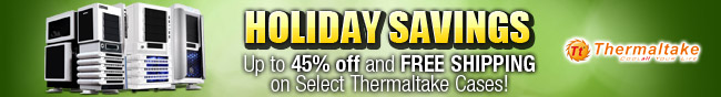 Thermaltake - holiday savings. up to 45% off and free shipping on select thermaltake cases.