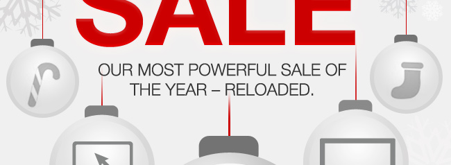 Our MOST POWERFUL SALE of the year – RELOADED.