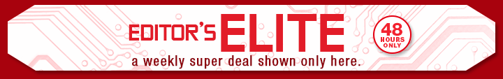 EDITOR’S ELITE. a weekly super deal shown only here.