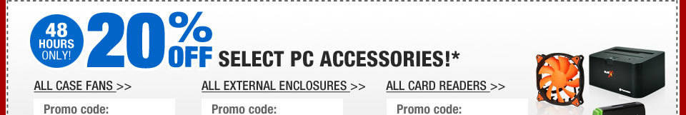 48 HOURS ONLY! 20% OFF SELECT PC ACCESSORIES!*
