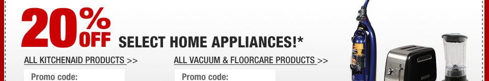 20% OFF SELECT HOME APPLIANCES!*