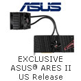 Asus - EXCLUSIVE ASUS ARES II US Release.