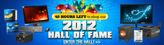 48 HOURS LEFT to shop our 2012 HALL OF FAME. ENTER THE HALL.