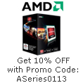 AMD - Get 10% OFF with Promo Code: ASeries0113.