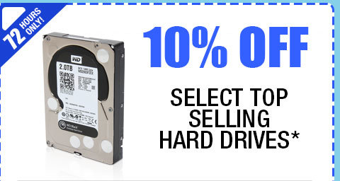 72 HOURS ONLY! 10% OFF SELECT SOLID STATE HYBRID DRIVES & 7200RPM HARD DRIVES!*