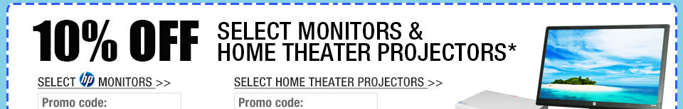 10% OFF SELECT MONITORS & HOME THEATER PROJECTORS!*