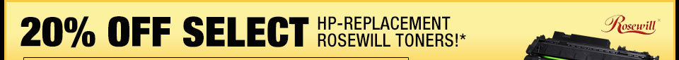20% OFF SELECT HP-REPLACEMENT ROSEWILL TONERS!*