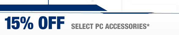 15% OFF SELECT PC ACCESSORIES*