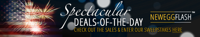 NeweggFlash - Spectacular DEALS-OF-THE-DAY. CHECK OUT THE SALES & ENTER OUR SWEEPSTAKES HERE.