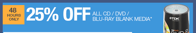 48 Hours Only. 25% OFF ALL CD / DVD / BLU-RAY BLANK MEDIA*