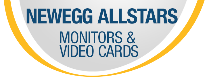 NEWEGG ALLSTARS MONITORS & VIDEO CARDS