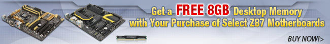 Get a FREE 8GB Desktop Memory with Your Purchase of Select Z87 Motherboards. BUY NOW!