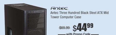 Antec Three Hundred Black Steel ATX Mid Tower Computer Case