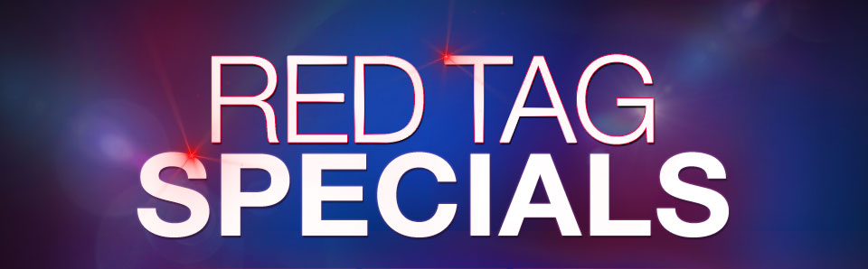 RED TAG SPECIALS