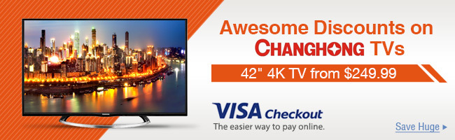 Awesome Discounts on Changhong TVs. 42" 4K TV from $249.99. Visa checkout. The easier way to pay online. Save Huge >