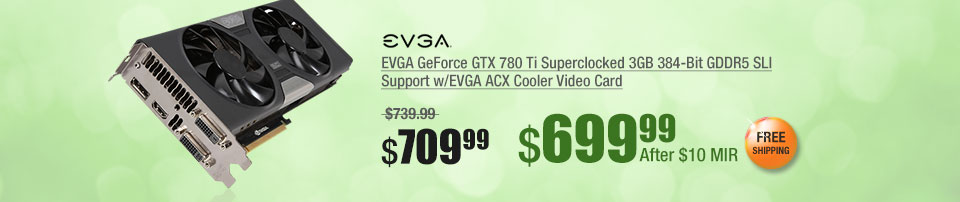 EVGA GeForce GTX 780 Ti Superclocked 3GB 384-Bit GDDR5 SLI Support w/EVGA ACX Cooler Video Card