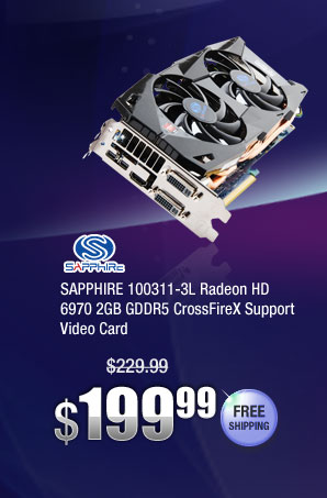 SAPPHIRE 100311-3L Radeon HD 6970 2GB GDDR5 CrossFireX Support Video Card