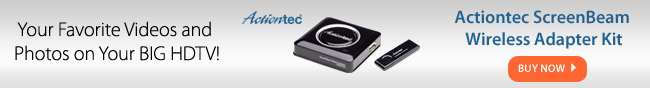 Your Favorite Videos and Photos on Your BIG HDTV! Actiontec ScreenBeam Wireless Adapter Kit. BUY NOW.