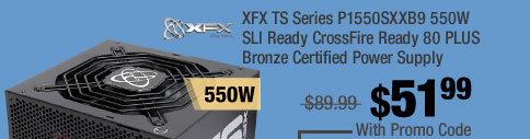 XFX TS Series P1550SXXB9 550W 2.91 SLI Ready CrossFire Ready 80 PLUS Bronze Certified Power Supply