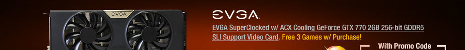 EVGA SuperClocked w/ ACX Cooling GeForce GTX 770 2GB 256-bit GDDR5 SLI Support Video Card
