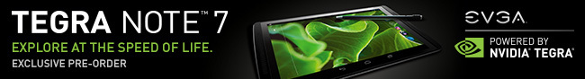 EVGA - Tegra Note 7. Explore At The Speed Of Life. Exclusive Pre-order.