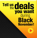 Tell US the deals you want during balck november!