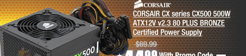 CORSAIR CX series CX500 500W ATX12V v2.3 80 PLUS BRONZE Certified Power Supply