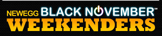 Newegg Black-November Weekenders