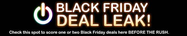 Black Friday Deal Leak!