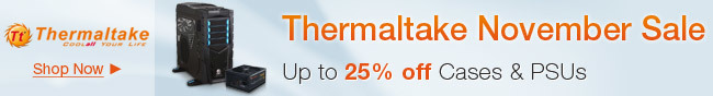 Thermaltake November Sale. Up to 25percent off Cases and PSUs. Shop now.
