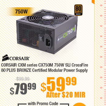 CORSAIR CXM series CX750M 750W SLI CrossFire 80 PLUS BRONZE Certified Modular Power Supply