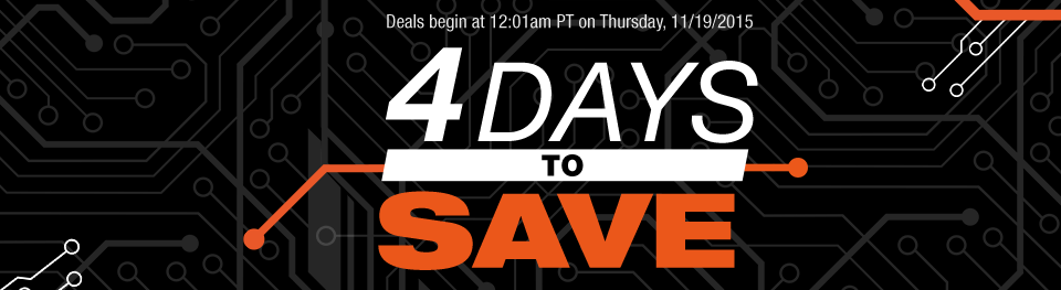 Deals begin at 12:01am PT on Thursday, 11/19/2015.
4 days to save