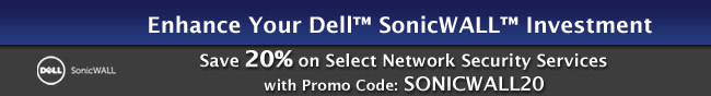 Enhance Your Dell SonicWALL Investment. Save 20% on Select Network Security Services with Promo Code: SONICWALL20.