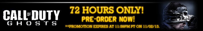 Call of Duty Ghosts - 72 Hours only! Pre-Order Now! Promotion Expries at 11:59pm PT on 11/02/13.