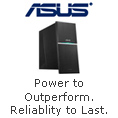 ASUS - Power to Outperform. Reliablity to Last.