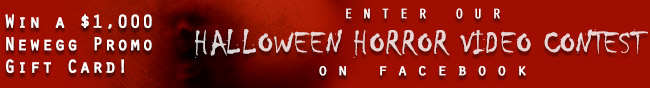 win a 1,000usd newegg promo gift card. enter our halloween horror video contest on facebook.