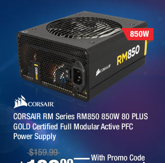 CORSAIR RM Series RM850 850W 80 PLUS GOLD Certified Full Modular Active PFC Power Supply