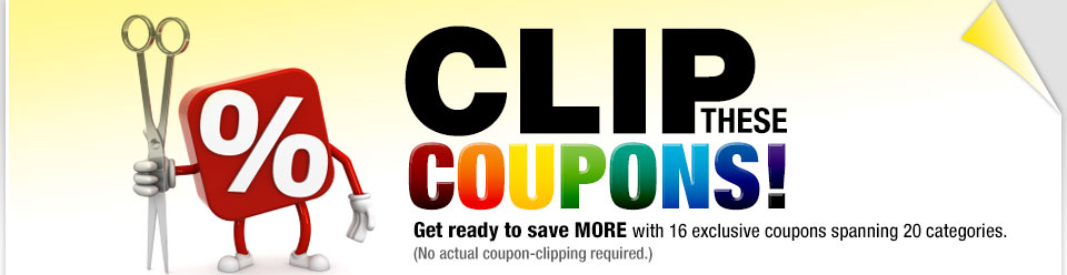 CLIP THESE COUPONS! Get ready to save MORE with 16 exclusive coupons spanning 20 categories. (No actual coupon-clipping required.)