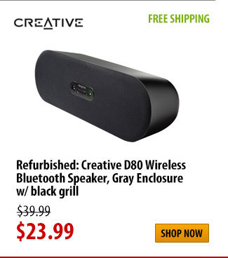 Refurbished: CREATIVE,  Creative D80 Wireless Bluetooth, FREE SHIPPING, was $39.99 - Now $23.99, Shop Now