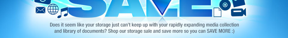 Does it seem like your storage just can’t keep up with your rapidly expanding media collection and library of documents? Shop our storage sale and save more so you can SAVE MORE :) 